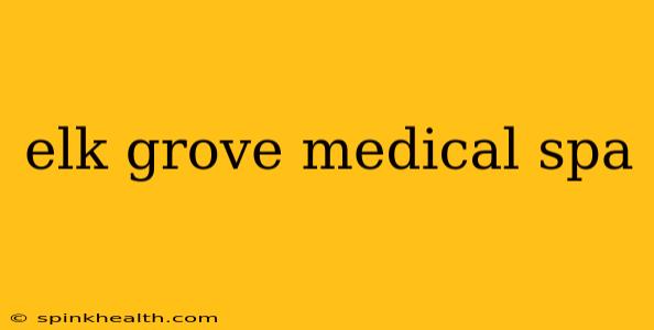 elk grove medical spa