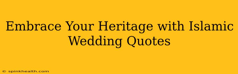Embrace Your Heritage with Islamic Wedding Quotes