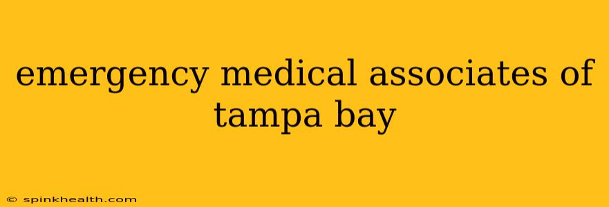 emergency medical associates of tampa bay