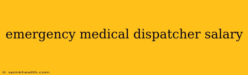 emergency medical dispatcher salary