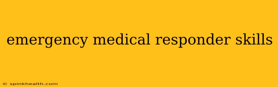 emergency medical responder skills