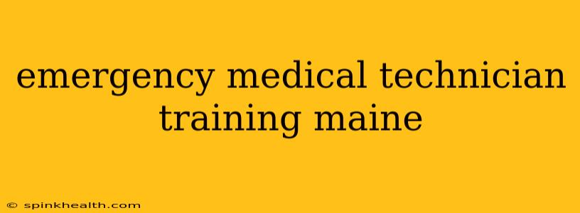 emergency medical technician training maine