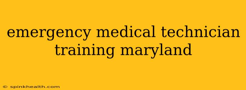 emergency medical technician training maryland