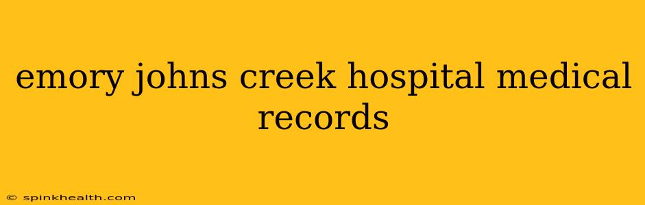 emory johns creek hospital medical records