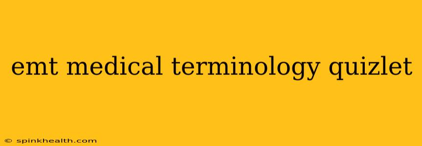 emt medical terminology quizlet