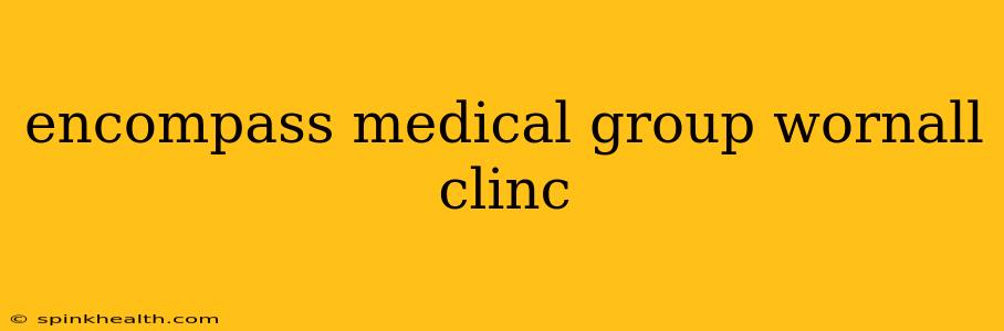 encompass medical group wornall clinc