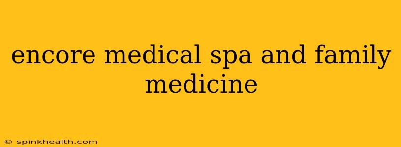encore medical spa and family medicine