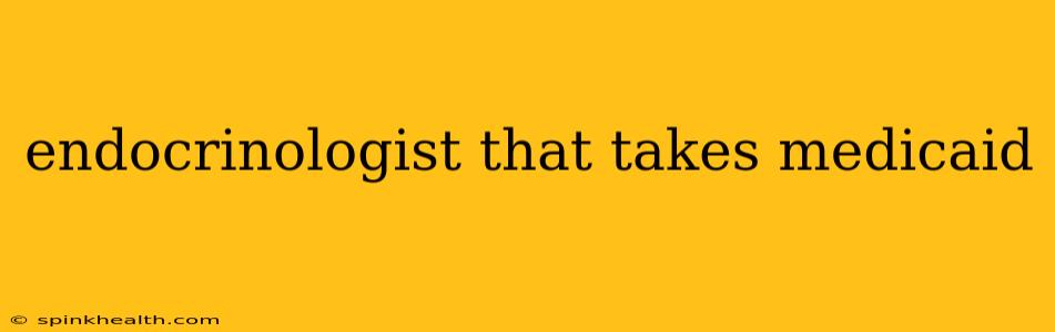endocrinologist that takes medicaid