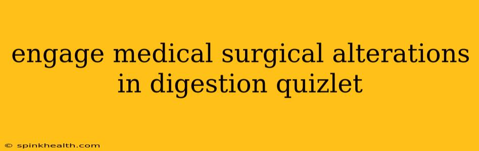 engage medical surgical alterations in digestion quizlet