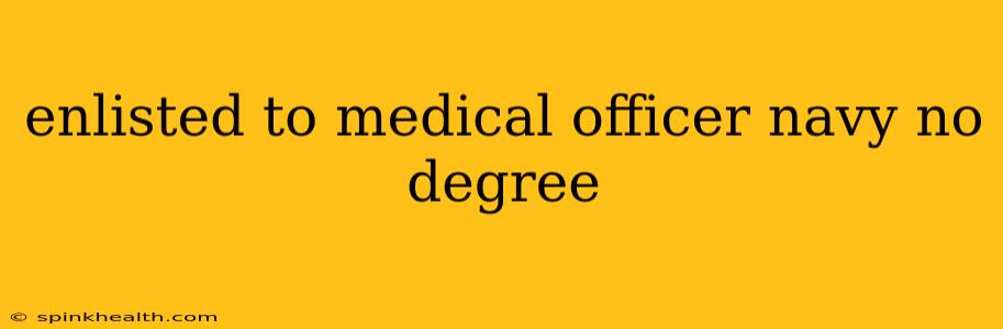 enlisted to medical officer navy no degree