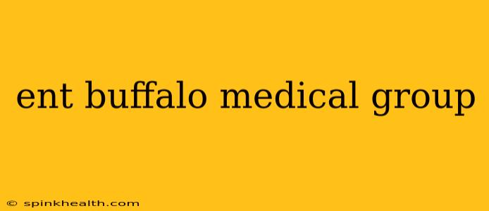 ent buffalo medical group