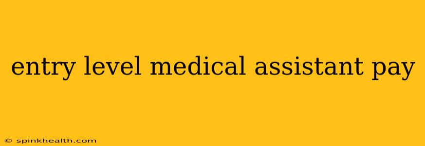 entry level medical assistant pay