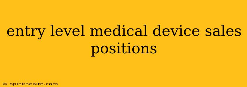 entry level medical device sales positions