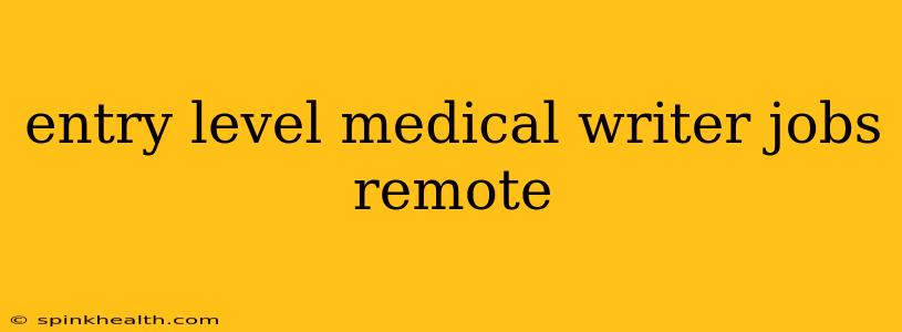 entry level medical writer jobs remote