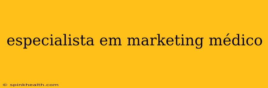 especialista em marketing médico