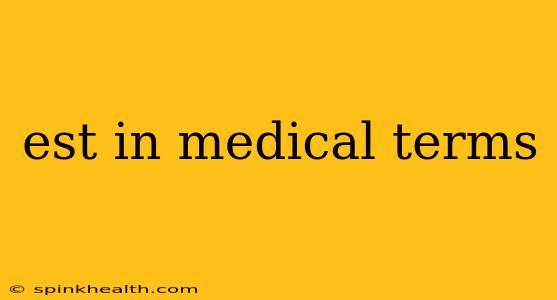 est in medical terms