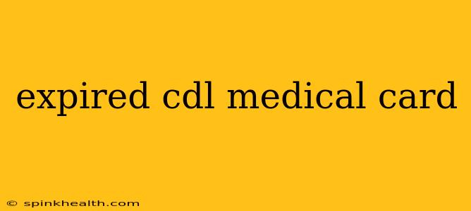 expired cdl medical card