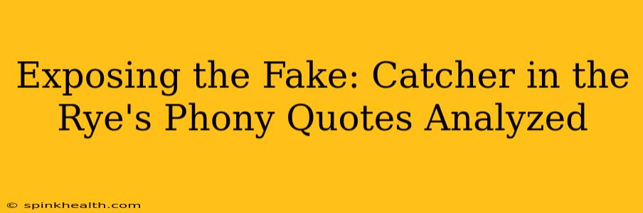 Exposing the Fake: Catcher in the Rye's Phony Quotes Analyzed