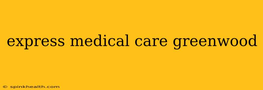 express medical care greenwood