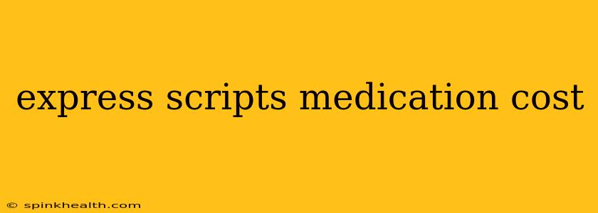 express scripts medication cost