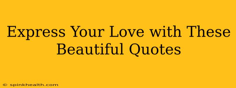 Express Your Love with These Beautiful Quotes