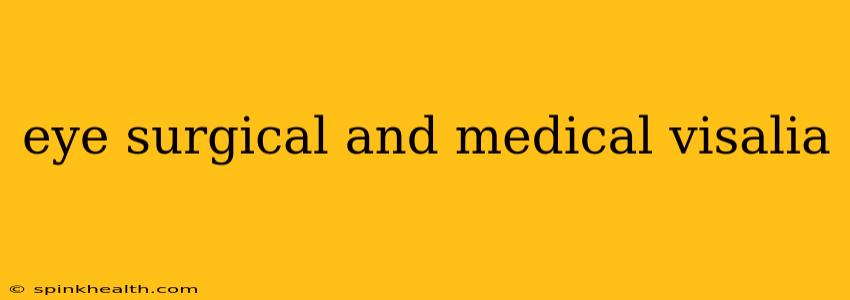 eye surgical and medical visalia
