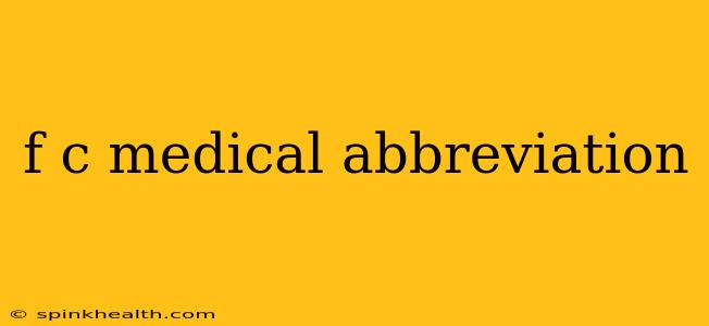 f c medical abbreviation