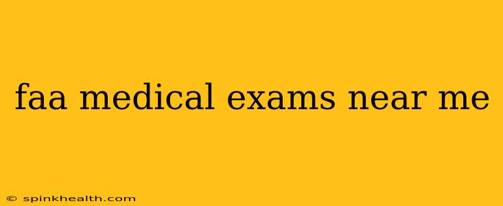 faa medical exams near me
