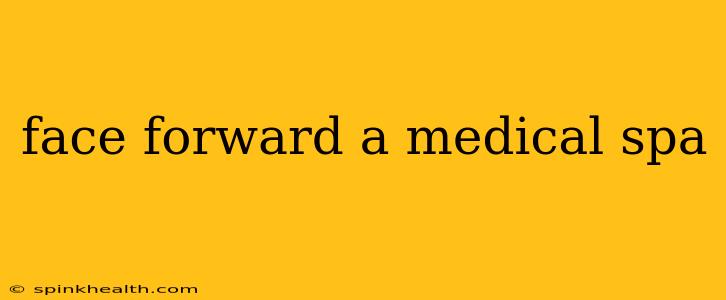 face forward a medical spa
