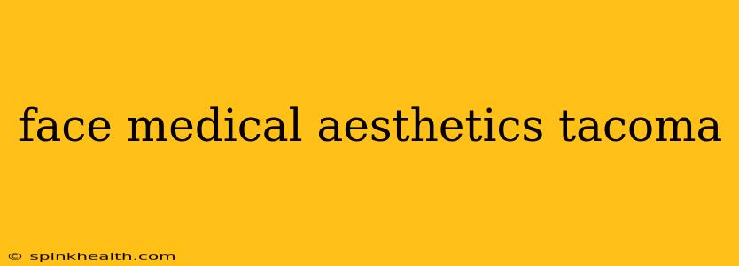 face medical aesthetics tacoma