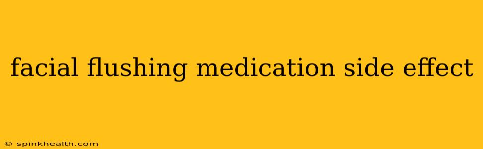 facial flushing medication side effect