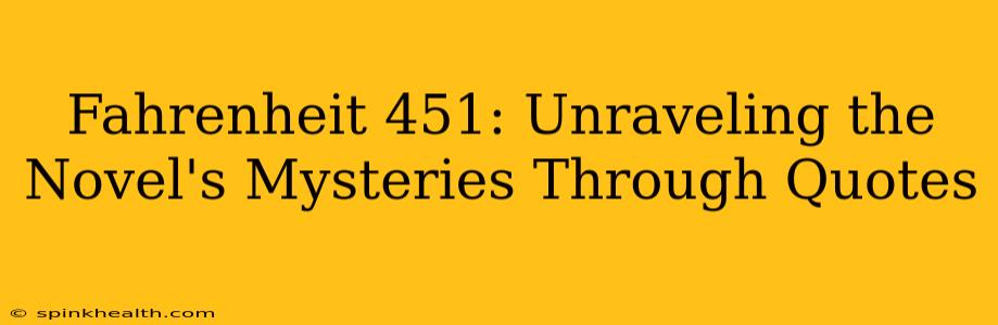 Fahrenheit 451: Unraveling the Novel's Mysteries Through Quotes