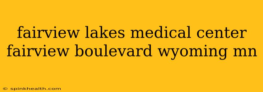 fairview lakes medical center fairview boulevard wyoming mn