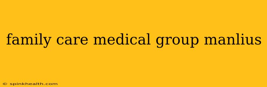 family care medical group manlius