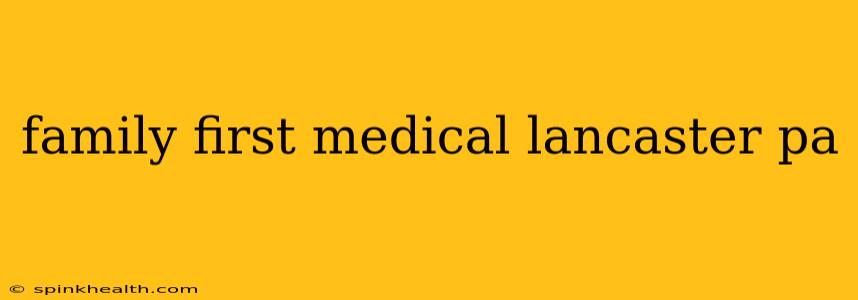family first medical lancaster pa