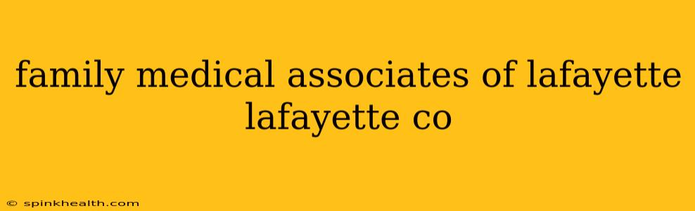 family medical associates of lafayette lafayette co