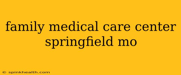 family medical care center springfield mo