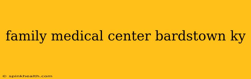 family medical center bardstown ky