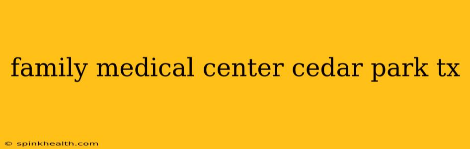 family medical center cedar park tx