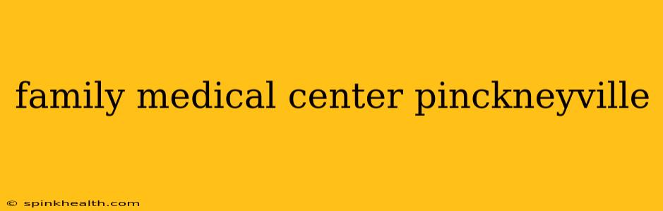 family medical center pinckneyville