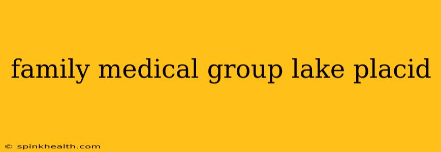 family medical group lake placid