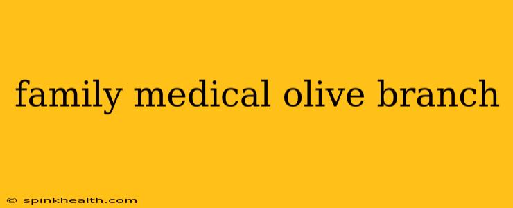 family medical olive branch