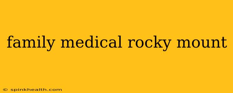 family medical rocky mount