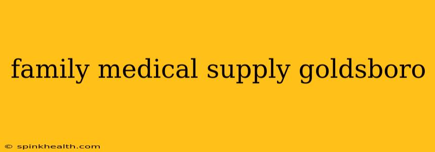 family medical supply goldsboro