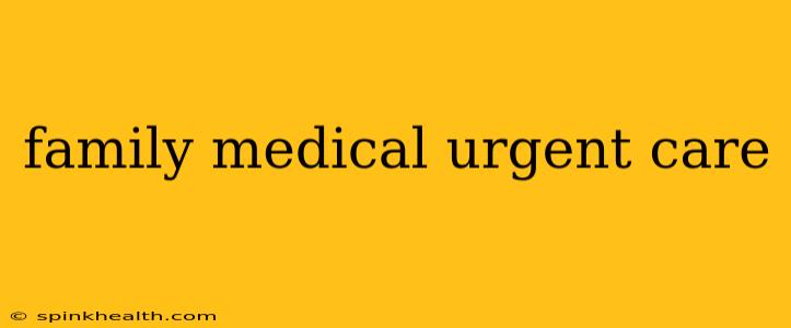 family medical urgent care