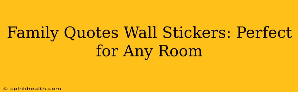 Family Quotes Wall Stickers: Perfect for Any Room