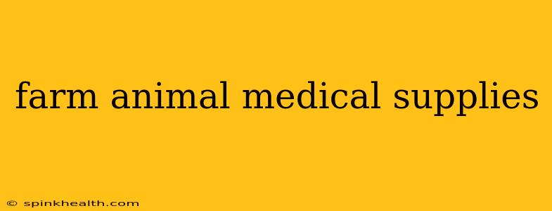 farm animal medical supplies