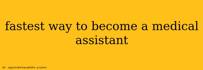 fastest way to become a medical assistant