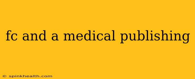 fc and a medical publishing