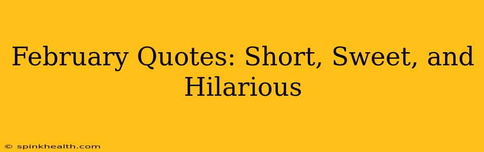 February Quotes: Short, Sweet, and Hilarious
